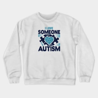 I love someone with autism Crewneck Sweatshirt